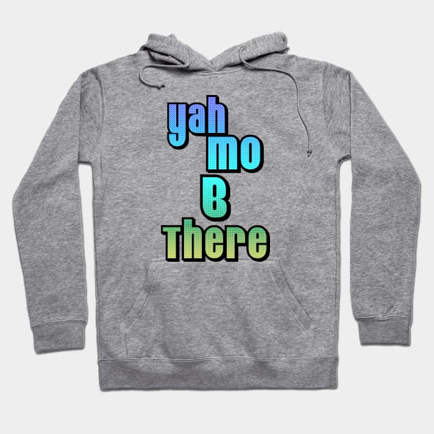 Yah Mo B There Hoodie by Malarkey